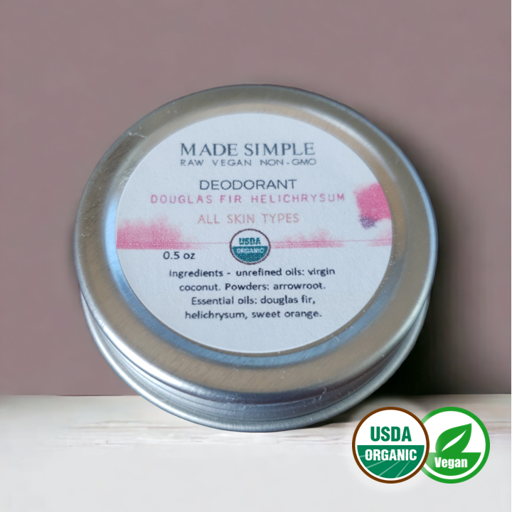 Made Simple Skin Care Douglas Fir Helichrysum Deodorant usda certified organic raw vegan nonGMO sample Made Simple Skin Care Douglas Fir Helichrysum Deodorant usda certified organic raw vegan nonGMO sample